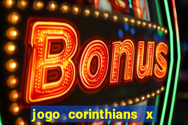 jogo corinthians x fortaleza ao vivo gratis